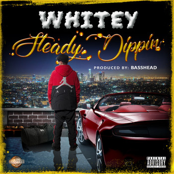 Whitey - Steady Dippin (Explicit)