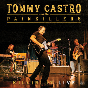 Tommy Castro & The Painkillers - Killin' It Live