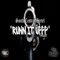 South Central Cartel - Runn It Uppp (Explicit)