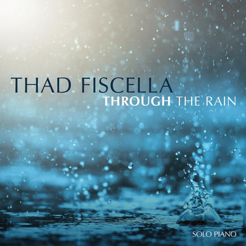 Thad Fiscella - Through the Rain