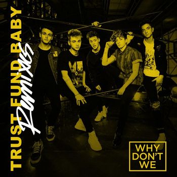 Why Don't We - Trust Fund Baby (Remixes)