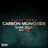 Bizzy Bone - Carbon Monoxide (Shmurda) (Explicit)
