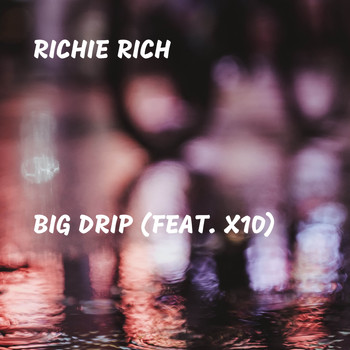 Richie Rich - Big Drip (feat. X10)