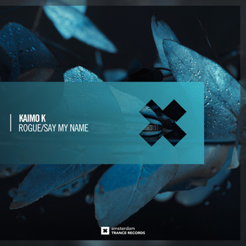 Kaimo K - Rogue / Say My Name