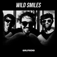 Wild Smiles - Girlfriend