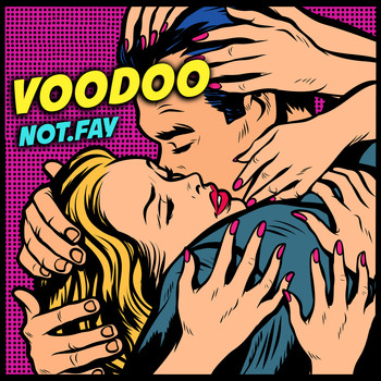 Not.Fay - Voodoo (Explicit)