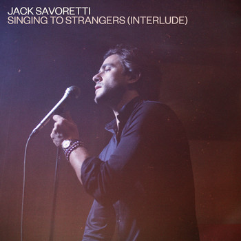 JACK SAVORETTI - Singing to Strangers (Interlude)