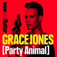Wow & Flutter - Grace Jones (Party Animal)