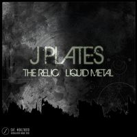 J Plates - The Relic / Liquid Metal