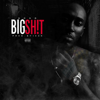 Hood - Big Shit (Explicit)