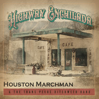 Houston Marchman - Highway Enchilada (Explicit)