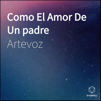 Artevoz - Como El Amor De Un padre