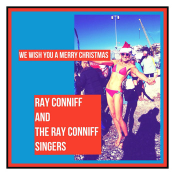 Ray Conniff and The Ray Conniff Singers - We Wish You a Merry Christmas