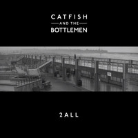Catfish and the Bottlemen - 2all (Explicit)