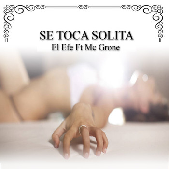 El Efe featuring Mc Grone - Se Toca Solita (Explicit)