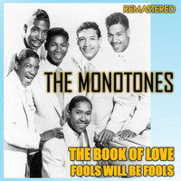 The Monotones - The Book of Love & Fools Will Be Fools (Remastered)