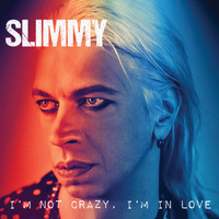 Slimmy - I'm Not Crazy, I'm in Love