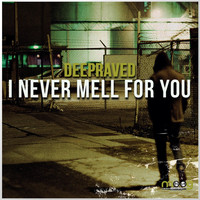 Deepraved - I Never Mell for You