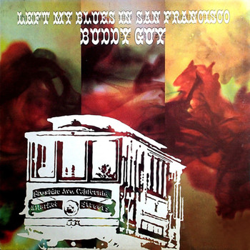 Buddy Guy - Left My Blues In San Francisco
