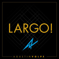 Agustín Volpe - Largo! (Radio Edit)