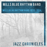 Mills Blue Rhythm Band - Mills Blue Rhythm Band: 1933 -1934 (Live)