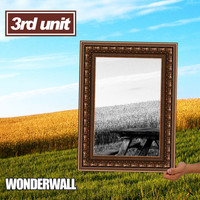 3rd Unit - Wonderwall