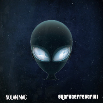 Nolan Mac - Extraterrestrial (Explicit)