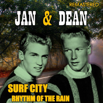 Jan & Dean - Surf City & Rhythm of the Rain (Remastered)