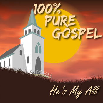 Various Artists - 100% Pure Gospel / He's My All