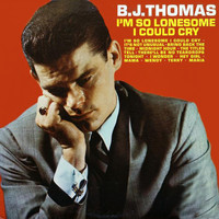 B.J. THOMAS - I'm So Lonesome I Could Cry