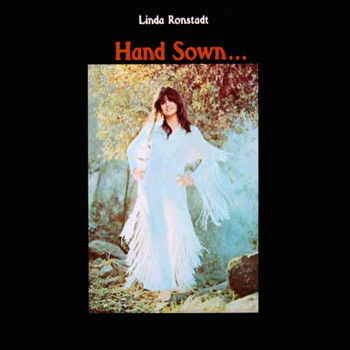 Linda Ronstadt - Hand Sown ... Home Grown
