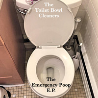 The Toilet Bowl Cleaners - Emergency Poop