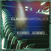 Claudio Santaluce - Aummo...aummo...