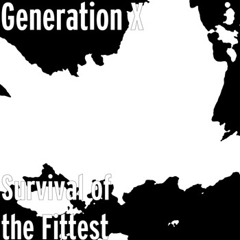 Generation X - Survival of the Fittest (Explicit)