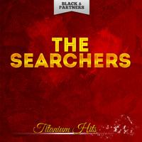 The Searchers - Titanium Hits