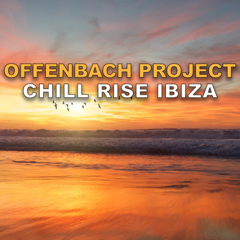 Offenbach Project - Chill Rise Ibiza