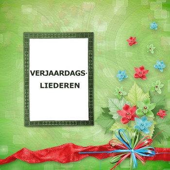 Verjaardagsliedjes, Lang Zal Ze Leven and Fijne Verjaardag - Verjaardagsliederen