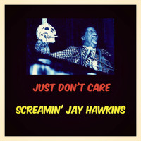 Screamin' Jay Hawkins - Just Don't Care