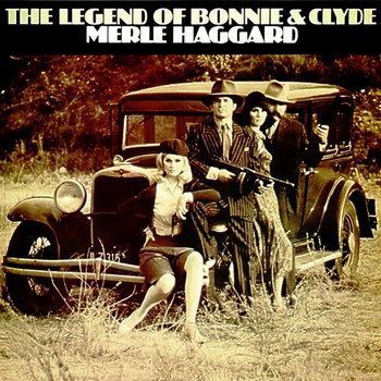 Merle Haggard - The Legend of Bonnie & Clyde