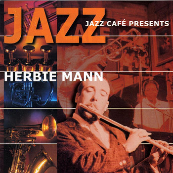 Herbie Mann - Jazz Cafe' Presents Herbie Mann