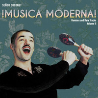 Señor Coconut - Música Moderna, Vol. II (Remixes and Rare Tracks)