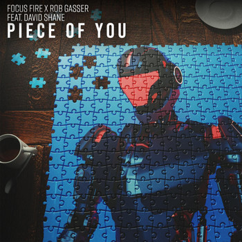 Focus Fire & Rob Gasser (Feat. David Shane) - Piece of You