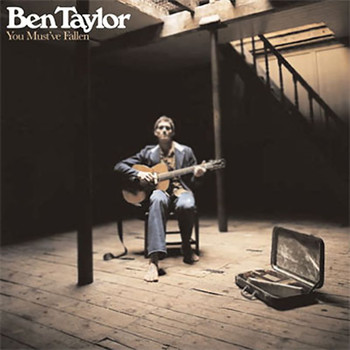 Ben Taylor - You Must've Fallen