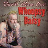 David Allan Coe - Whoopsy Daisy