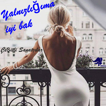 Çeşitli Sanatçılar - Yalnızlığıma İyi Bak