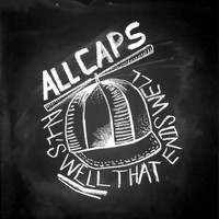 All Caps - All's Well That Ends Well