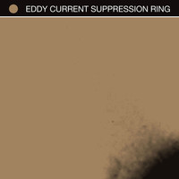 Eddy Current Suppression Ring - Eddy Current Suppression Ring