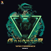 X-Noize - Gangster (Spectra Sonics Remix)