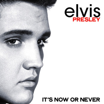 Elvis Presley - It's Now or Never