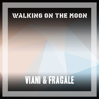 Viani & Fragale - Walking On The Moon